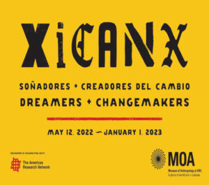 The Xicanx: Dreamers + Changemakers At The Museum Of Anthropology